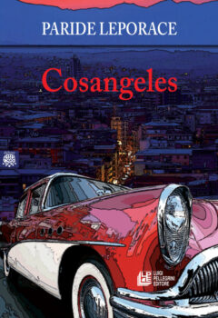 Dal 24 marzo in libreria “Cosangeles”, il primo libro di racconti del cosentino Paride Leporace