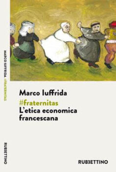 Lamezia Terme, il 4 dicembre presentazione del nuovo libro di Marco Iuffrida "#fraternitas. L'etica economica francescana"