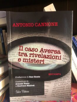 A 5 anni dalla prima uscita la ristampa de “Il caso Aversa, tra rivelazioni e misteri” di Antonio Cannone