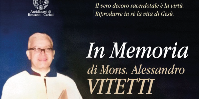 Una messa in ricordo del Servo di Dio, Mons. Alessandro Vitetti. Cariati ricorda l’amato sacerdote che amava la carità operosa e silenziosa